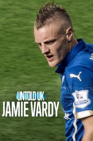 Untold UK: Jamie Vardy 2026 Hindi - English Dual Audio HD Poster Download - Filmyzilla